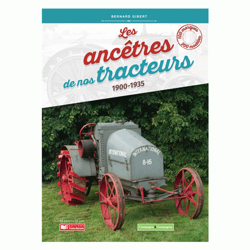 Les ancêtres de nos tracteurs 1900 à 1935